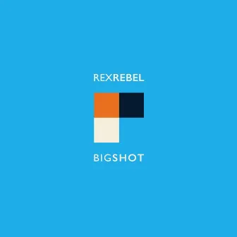 Big Shot by Rex Rebel