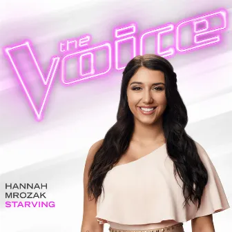 Starving (The Voice Performance) by Hannah Mrozak