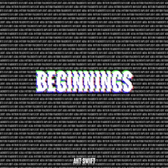 Beginnings by Ant Swift