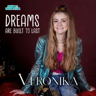 Dreams Are Built To Last by Veronika