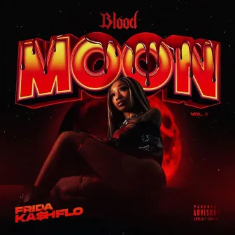 BloodMoon Vol. II by Frida Ka$hflo