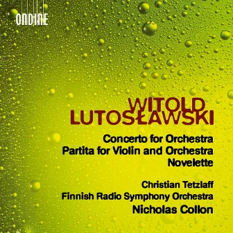 Lutosławski: Concerto for Orchestra, Partita (Version for Violin & Orchestra) & Novelette by Nicholas Collon