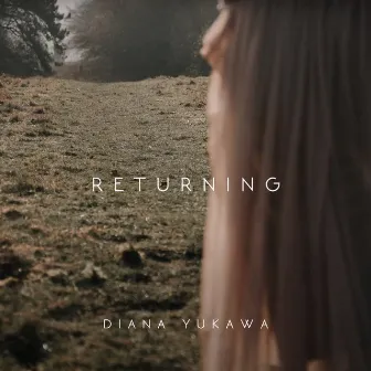 Returning by Diana Yukawa