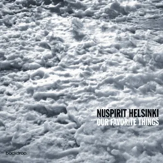 Our Favorite Things (Continuous Mix Version) by Nuspirit Helsinki