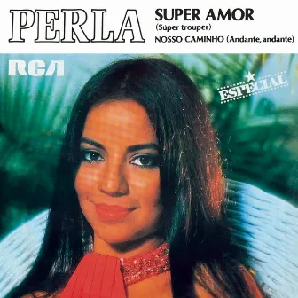 Super Amor (Super Trouper) / Nosso Caminho (Andante, Andante) by Perla