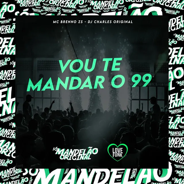 Vou Te Mandar o 99