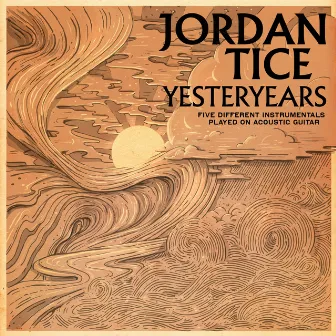 Yesteryears by Jordan Tice