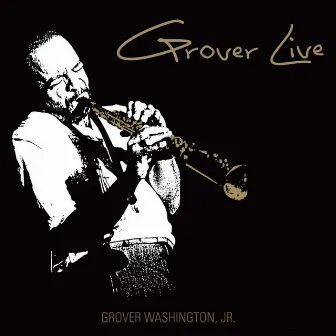 Grover Live by Grover Washington, Jr.