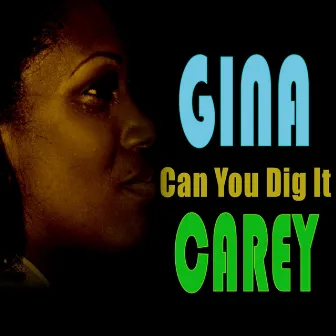 Can You Dig It by Gina Carey