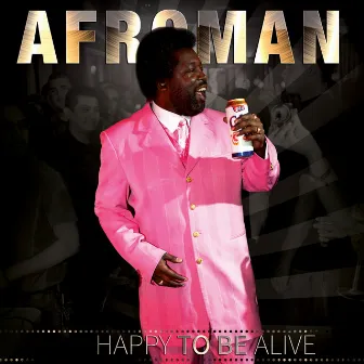 Happy to Be Alive by Afroman