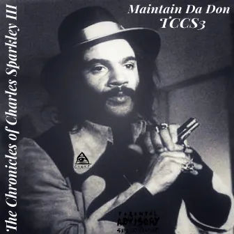 The Chroinicles of Charles Sparkley 3 by Maintain Da DON