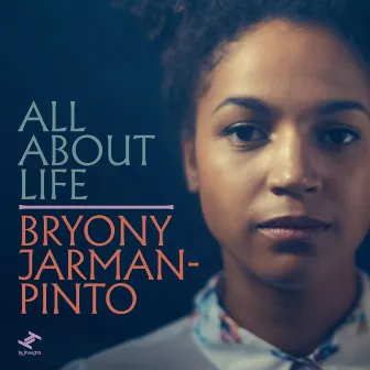 All About Life by Bryony Jarman-Pinto