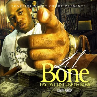 Pay da Cost 2 Be da Boss by Lil Bone