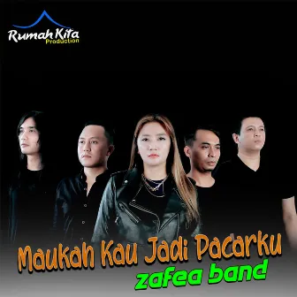 Maukah Kau Jadi Pacarku by Zafea