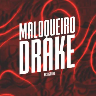 Maloqueiro Drake by MC DG da ZO