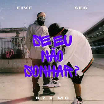 Se Eu Não Sonhar? by k7 mc