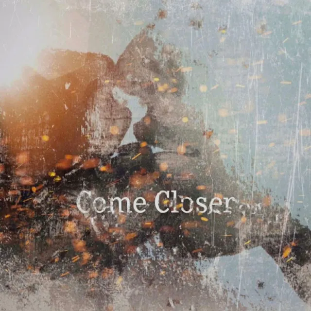 Come Closer