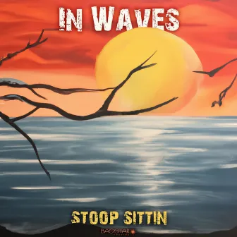 Stoop Sittin by In Waves