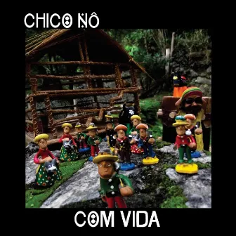 Com Vida by Chico Nô