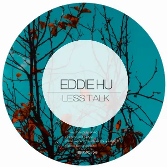 Less Talk by Eddie Hu