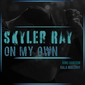 On My Own by Skyler Ray