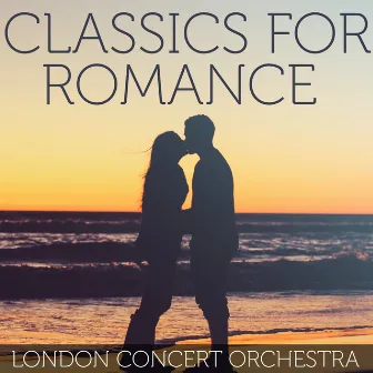 Classics For Romance by London Concert Orchestra