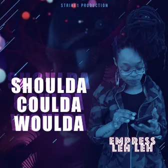 Shoulda Coulda Woulda by Empress LehLeh