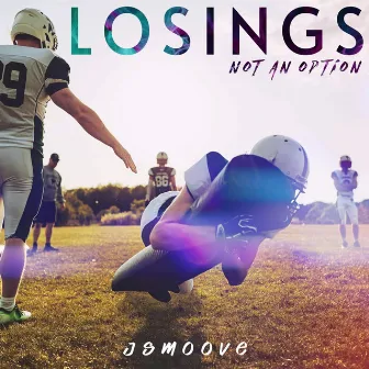 Losings Not An Option by Jsmoove