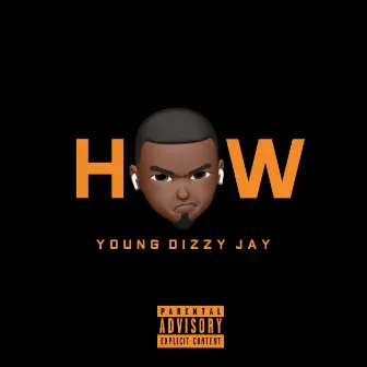 HOW by Young Dizzy Jay