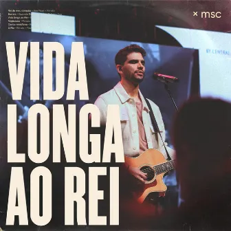 Vida Longa ao Rei (Ao Vivo) by Central MSC