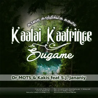 Kaalai Kaatringe Sugame by Dr MOTS & Kakis