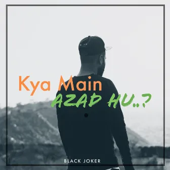 Kya Main Azad Hu..? by Black Joker