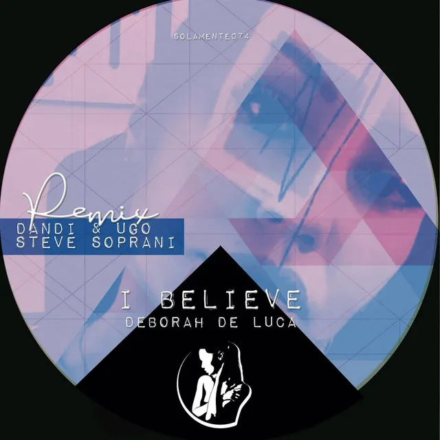 I Believe - Dandi & Ugo and Steve Soprani Remix