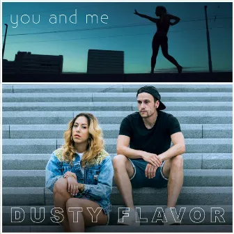 You and Me by Dusty Flavor