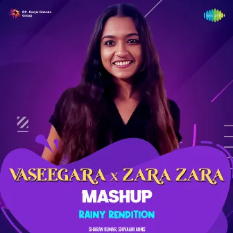 Vaseegara X Zara Zara Mashup (Rainy Rendition) by Shivaani Anns