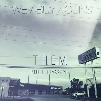 We Buy Guns by T.H.E.M.