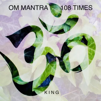 OM Mantra 108 Times by K I N G