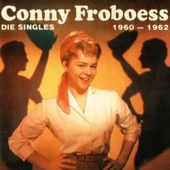 Conny Froboess - Singles 1960 - 1962 by Conny Froboess