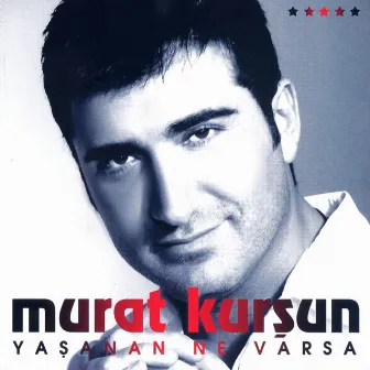 Yaşanan Ne Varsa by Murat Kursun