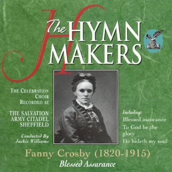 The Hymn Makers: Fanny Crosby (Blessed Assurance) by The Celebration Choir