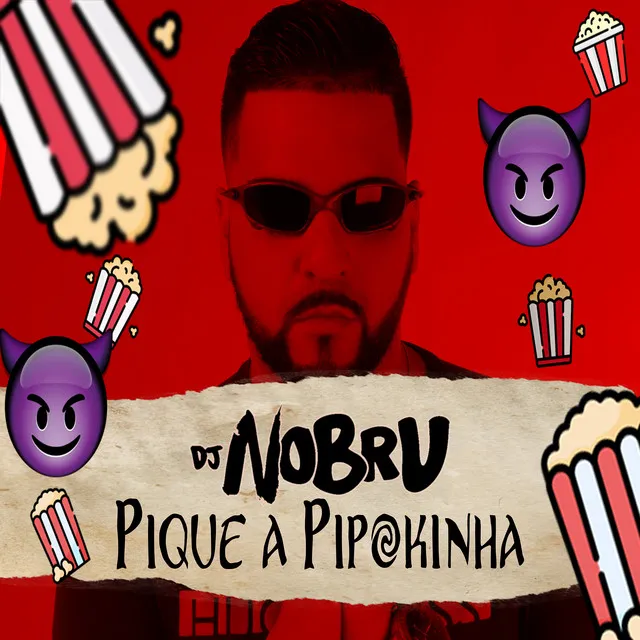 DJ Nobru - Pique a Pipoquinha