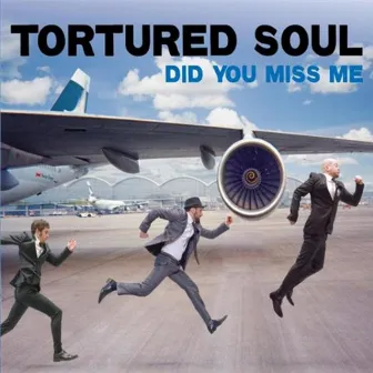 Did You Miss Me by Tortured Soul