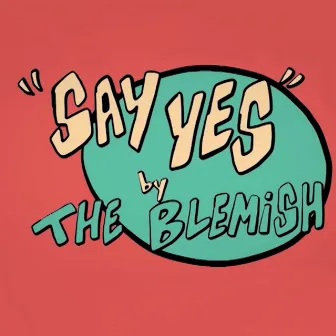 Say Yes by The Blemish