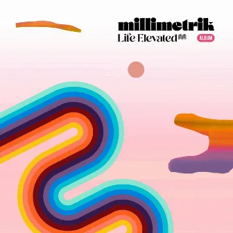 Life Elevated LP by Millimetrik