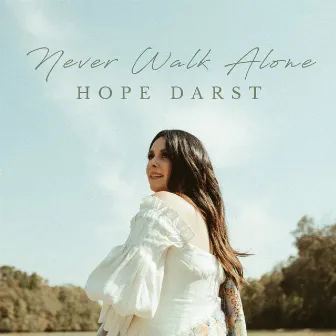 Never Walk Alone (Radio Version) by Hope Darst