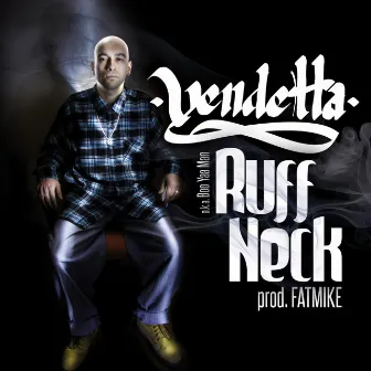 Ruff neck by Vendetta BOO YAA MAN & FATMIKE