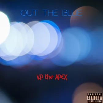 Out the Blue by V.P. The Apex