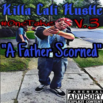 #OneTakeV.3: A Father Scorned by Killa Cali Hustle