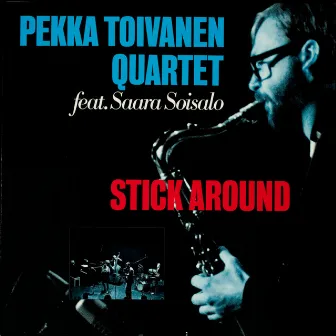 Stick Around by Pekka Toivanen Quartet