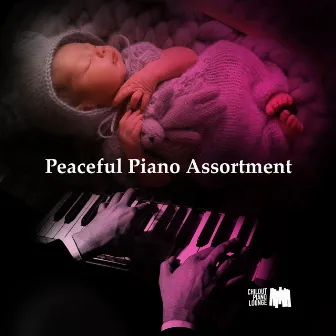 Peaceful Piano Assortment by Chilout Piano Lounge